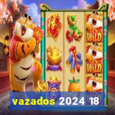 vazados 2024 18